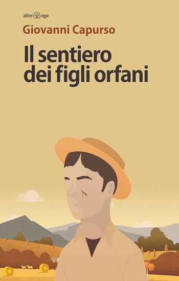 Il sentiero dei figli orfani - Giovanni Capurso - Libro Alter Ego 2019, Specchi | Libraccio.it