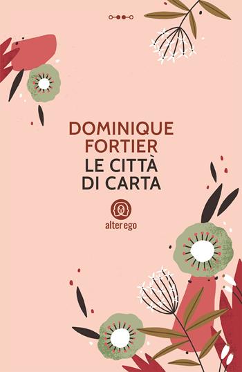 Le città di carta - Dominique Fortier - Libro Alter Ego 2020, Specchi | Libraccio.it