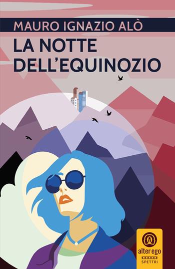La notte dell'equinozio - Mauro Ignazio Alò - Libro Alter Ego 2020, Spettri | Libraccio.it