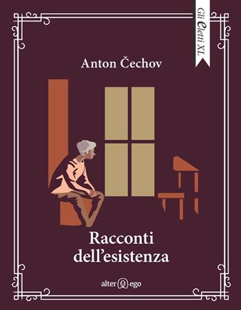 Racconti dell'esistenza - Anton Cechov - Libro Alter Ego 2021, Gli eletti XL | Libraccio.it