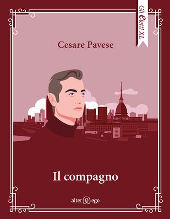 Il compagno - Cesare Pavese - Libro Alter Ego 2021, Gli eletti XL | Libraccio.it