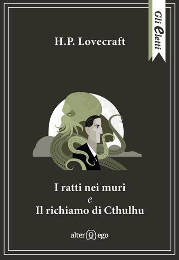 I ratti nei muri-Il richiamo di Cthulhu - Howard P. Lovecraft - Libro Alter Ego 2021, Gli eletti | Libraccio.it