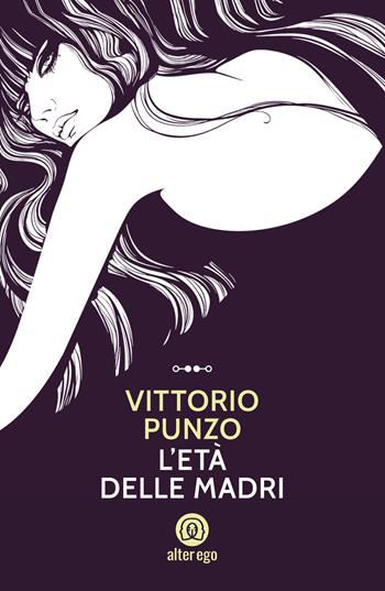 L'età delle madri - Vittorio Punzo - Libro Alter Ego 2022, Specchi | Libraccio.it