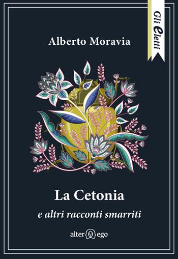 La cetonia e altri racconti smarriti - Alberto Moravia - Libro Alter Ego 2022, Gli eletti | Libraccio.it