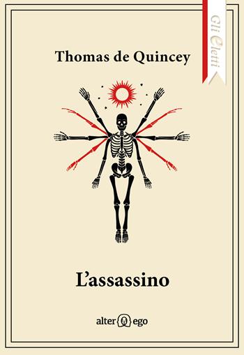 L' assassino - Thomas De Quincey - Libro Alter Ego 2022, Gli eletti | Libraccio.it
