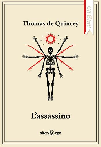L'assassino - Thomas De Quincey - Libro Alter Ego 2022, Gli eletti | Libraccio.it