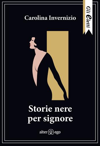 Storie nere per signore - Carolina Invernizio - Libro Alter Ego 2022, Gli eletti | Libraccio.it