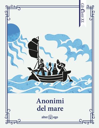 Anonimi del mare  - Libro Alter Ego 2022, Gli eletti XL | Libraccio.it