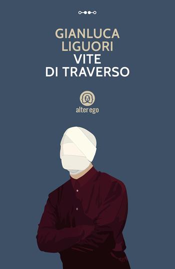 Vite di traverso - Gianluca Liguori - Libro Alter Ego 2023, Specchi | Libraccio.it