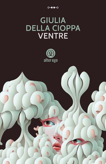 Ventre - Giulia Della Cioppa - Libro Alter Ego 2023, Specchi | Libraccio.it