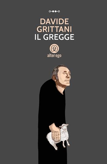 Il gregge - Davide Grittani - Libro Alter Ego 2024, Specchi | Libraccio.it
