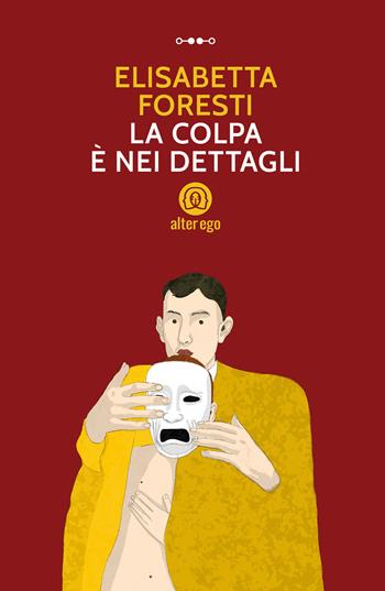 La colpa è nei dettagli - Elisabetta Foresti - Libro Alter Ego 2024, Specchi | Libraccio.it