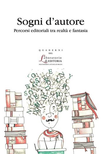 Sogni d'autore - Roberto Cicala - Libro EDUCatt Università Cattolica 2016, Quaderni del laboratorio di editoria | Libraccio.it