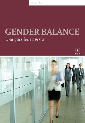Gender balance. Una questione aperta - Fabiana Gatti - Libro EDUCatt Università Cattolica 2016 | Libraccio.it