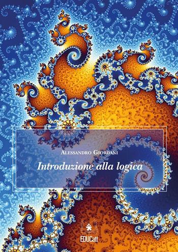 Introduzione alla logica - Alessandro Giordani - Libro EDUCatt Università Cattolica 2016 | Libraccio.it