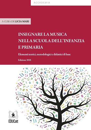 Insegnare musica nella scuola dell'infanzia e primaria. Elementi teorici, metodologici e didattici di base  - Libro EDUCatt Università Cattolica 2019 | Libraccio.it