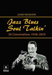 Jazz blues soul talkin'. 30 conversations 1938-2019