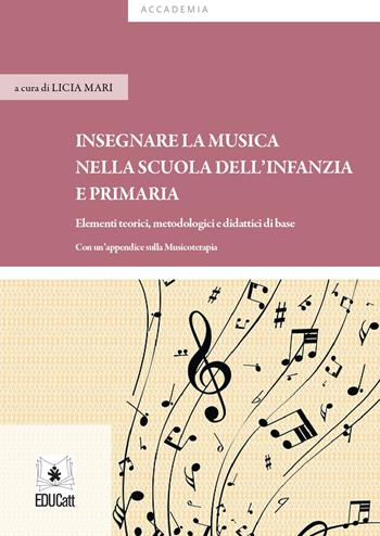 Insegnare musica nella scuola dell'infanzia e primaria. Elementi teorici, metodologici e didattici di base  - Libro EDUCatt Università Cattolica 2020 | Libraccio.it