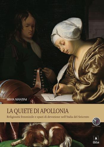 La Quiete di Apollonia. Religiosità femminile e spazi di devozione nell'Italia del Seicento - Silvia M. Mantini - Libro EDUCatt Università Cattolica 2020 | Libraccio.it