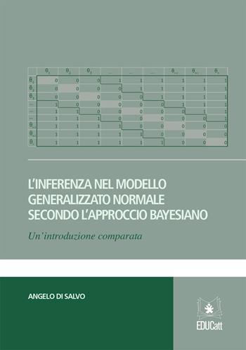 L' inferenza nel modello generalizzato normale secondo l'approccio bayesiano - Angelo Di Salvo - Libro EDUCatt Università Cattolica 2020 | Libraccio.it