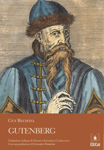 Gutenberg - Guy Bechtel - Libro EDUCatt Università Cattolica 2021 | Libraccio.it