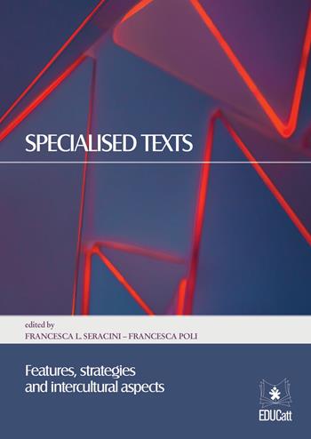 Specialised texts. Features, strategies and intercultural aspects - Francesca Poli - Libro EDUCatt Università Cattolica 2021 | Libraccio.it
