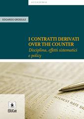 I contratti derivati «over the counter». Disciplina, effetti sistematici e policy