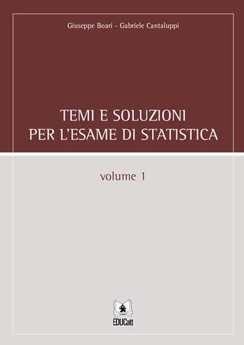 Temi e soluzioni per l'esame di statistica. Vol. 1 - Giuseppe Boari, Gabriele Cantaluppi - Libro EDUCatt Università Cattolica 2021 | Libraccio.it