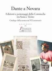 Dante a Novara. Edizioni e personaggi della Commedia tra Sesia e Ticino. Catalogo della mostra nel VII centenario. Ediz. illustrata