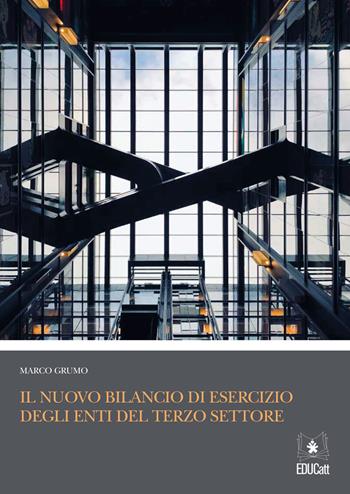 Il nuovo bilancio di esercizio degli enti del terzo settore - Marco Grumo - Libro EDUCatt Università Cattolica 2021 | Libraccio.it