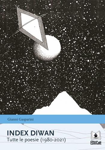 Index Diwan. Tutte le poesie (1980-2021) - Gianni Gasparini - Libro EDUCatt Università Cattolica 2022 | Libraccio.it
