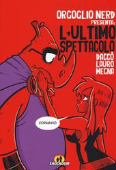 Orgoglio Nerd presenta: L'ultimo spettacolo