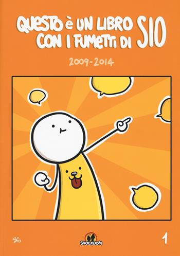 Questo è un libro con i fumetti di Sio (2009-2014). Vol. 1 - Sio - Libro Shockdom 2017, Lol | Libraccio.it