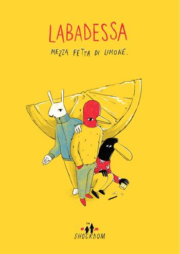 Mezza fetta di limone - Mattia Labadessa - Libro Shockdom 2017, Lol | Libraccio.it