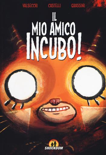 Il mio amico incubo! - Tommaso Valsecchi, Francesco Castelli, Valentina Grassini - Libro Shockdom 2017, Yum! | Libraccio.it