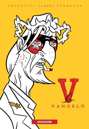 V for Vangelo. Nuova ediz. - Daniele Fabbri, Stefano Antonucci - Libro Shockdom 2018 | Libraccio.it