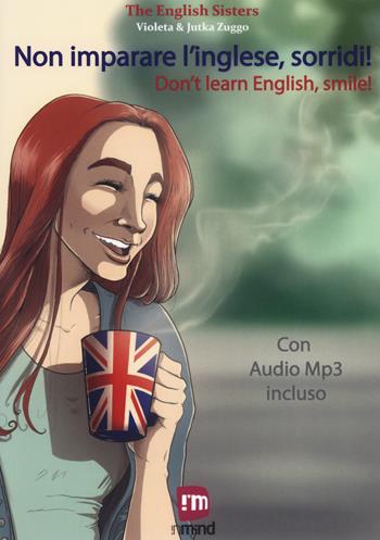 Non imparare l'inglese, sorridi! Storie per imparare l'inglese con la PNL e l'ipnosi. Con File audio per il download - The English Sisters - Libro Shockdom 2018, InMind | Libraccio.it
