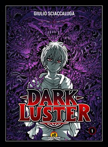 Dark Luster. Vol. 1 - Giulio Sciaccaluga - Libro Shockdom 2019, Manga | Libraccio.it
