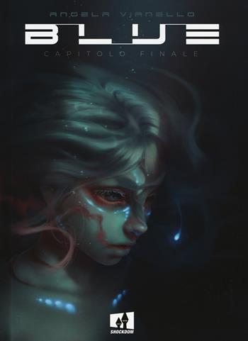Blue. Capitolo finale - Angela Vianello - Libro Shockdom 2018, Fusion | Libraccio.it