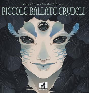 Piccole ballate crudeli - Marga «BlackBanshee» Biazzi - Libro Shockdom 2019, Fusion | Libraccio.it