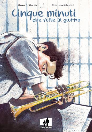 Cinque minuti due volte al giorno - Marco Di Grazia, Cristiano Soldatich - Libro Shockdom 2019, Fumetti crudi | Libraccio.it