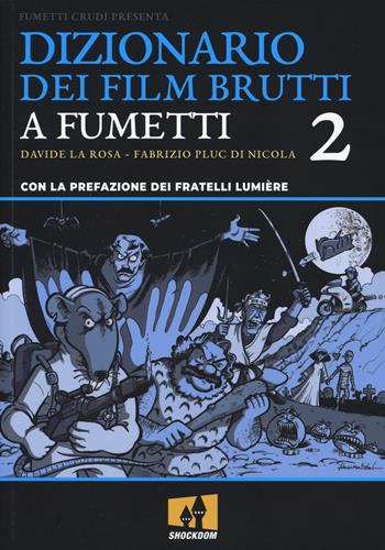 Dizionario dei film brutti a fumetti. Vol. 2 - Davide La Rosa, Fabrizio Pluc Di Nicola - Libro Shockdom 2019, Fumetti crudi | Libraccio.it