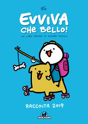 Evviva che bello! Un libro grosso di fumetti piccoli. Raccolta 2019 - Simone Albrigi - Libro Shockdom 2019, Lol | Libraccio.it