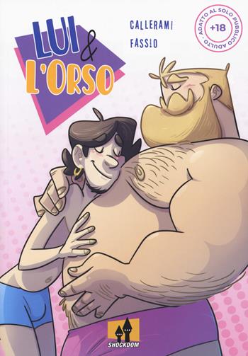 Lui & l'orso - Salvatore Callerami, Antonio Fassio - Libro Shockdom 2019, Fumetti crudi | Libraccio.it