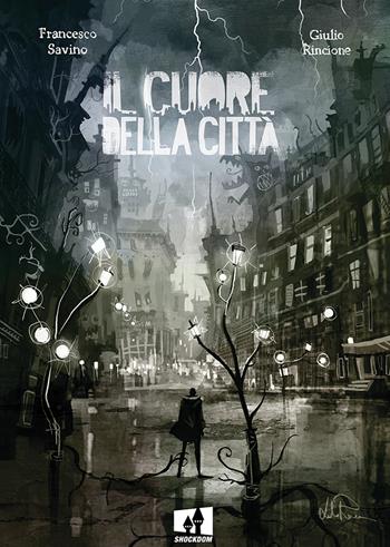 Il cuore della città - Francesco Savino, Giulio Rincione - Libro Shockdom 2020, Fumetti crudi | Libraccio.it
