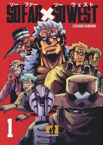 So far so West. Vol. 1 - Luciano Damiano - Libro Shockdom 2019, Kasaobake | Libraccio.it