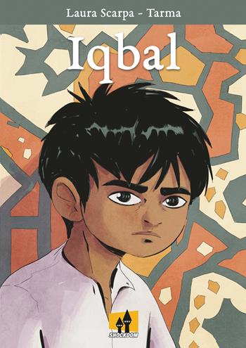 Iqbal - Laura Scarpa, Marco Tarma Tarquini - Libro Shockdom Edizioni 2022, Fumetti crudi | Libraccio.it