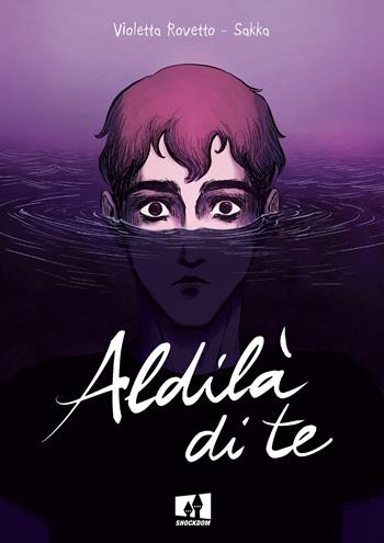 Al di là di te - Violetta Rocks, Sakka - Libro Shockdom 2022, Shock | Libraccio.it