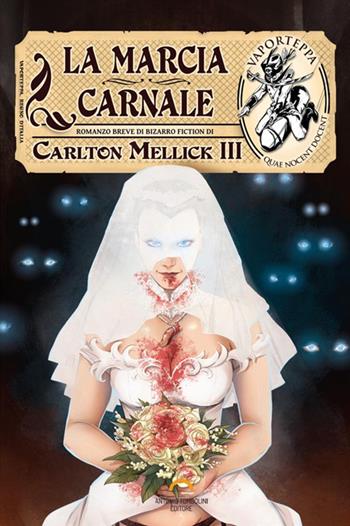 La marcia carnale - Carlton Mellick III - Libro Antonio Tombolini Editore 2018, Vaporteppa | Libraccio.it