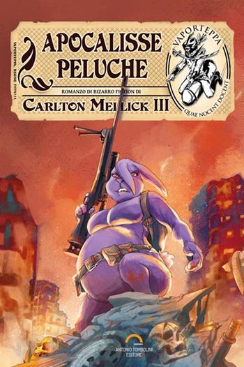 Apocalisse peluche - Carlton Mellick III - Libro Antonio Tombolini Editore 2017 | Libraccio.it